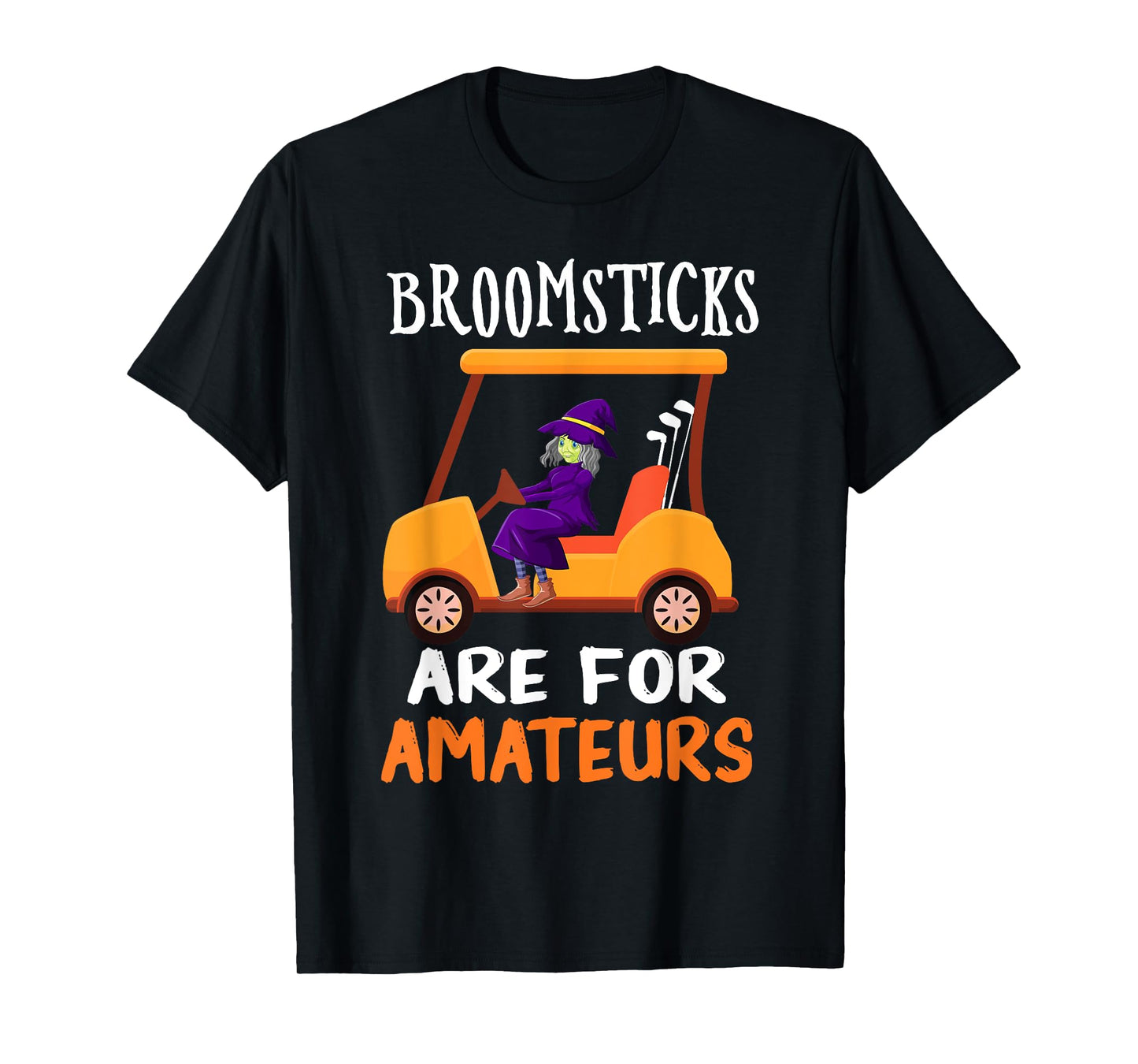 Broomsticks Are For Amateurs Witch Golf Cart Halloween T-Shirt