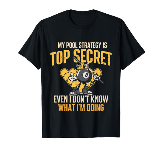 My Pool Strategy Is Top Secret - Billiard Player Game Lover T-Shirt