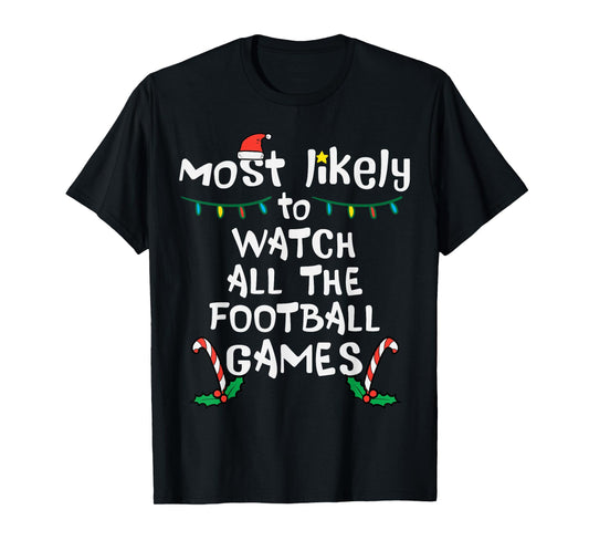 Most Likely Watch Football Christmas Xmas Family Matching T-Shirt