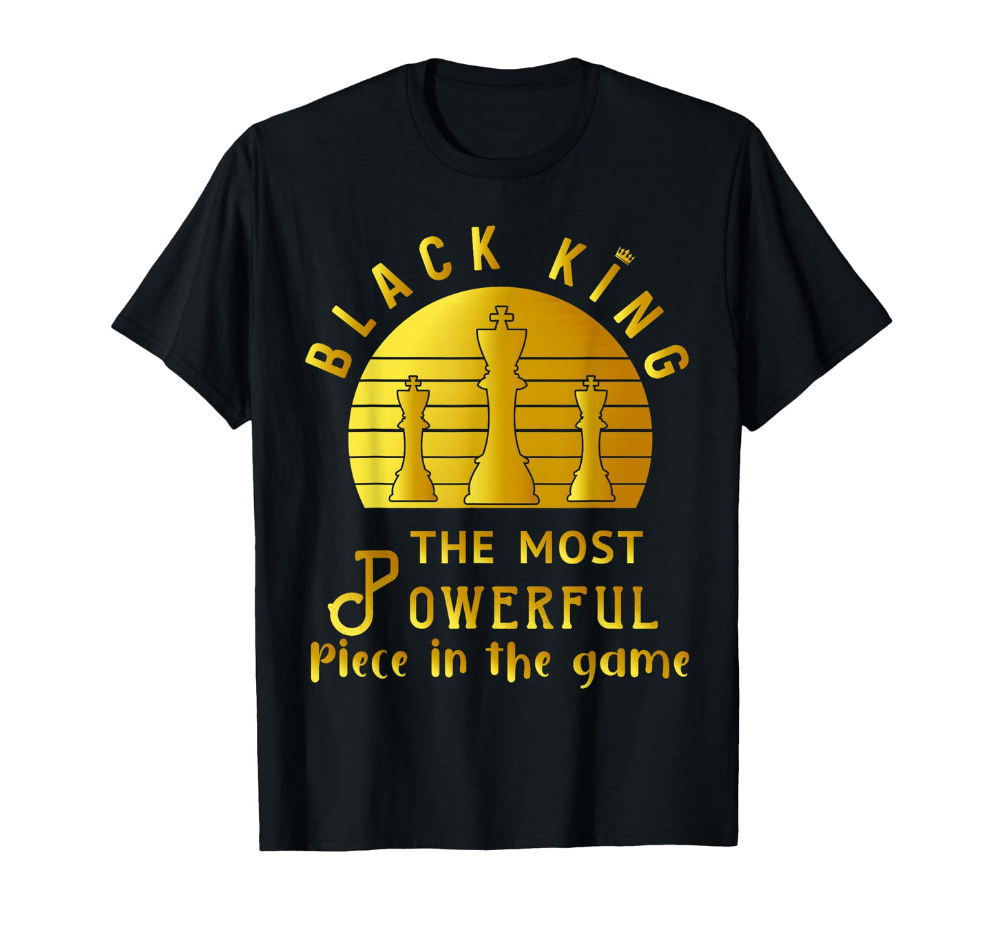 Black King The Most Powerful Piece in The Game Men Boy T-Shirt