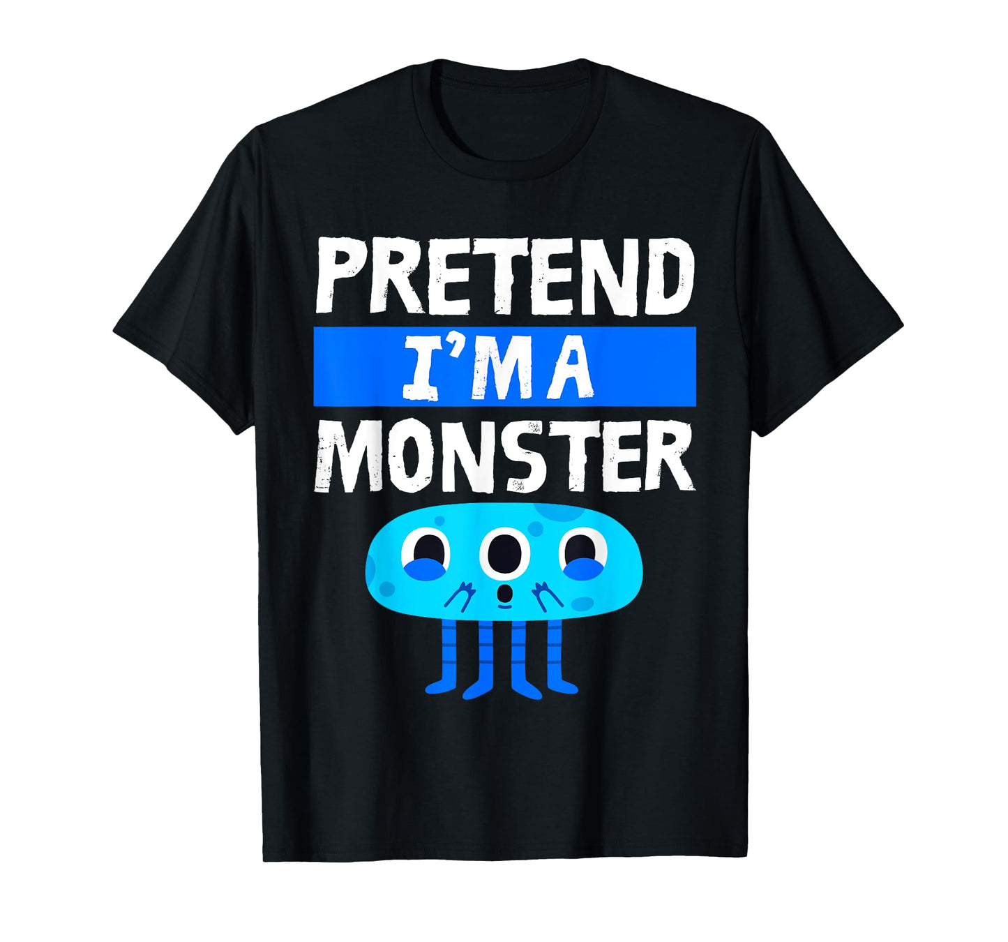 Pretend I'm A Monster Funny Lazy Easy Halloween Costume Cute T-Shirt
