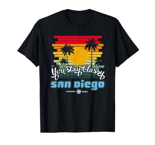 You Stay Classy San Diego Quote T-Shirt