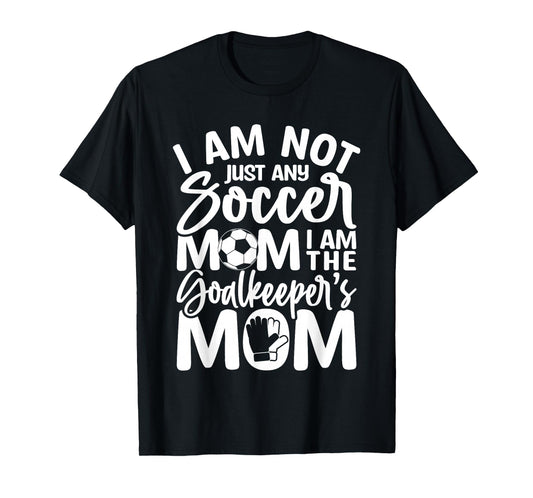 Goalkeeper Mom - Soccer Goalie Mama Mothers Day Women T-Shirt