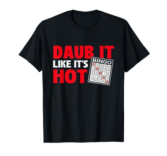 Daub It Like It's Hot - Bingo Lover Gambler Gambling T-Shirt