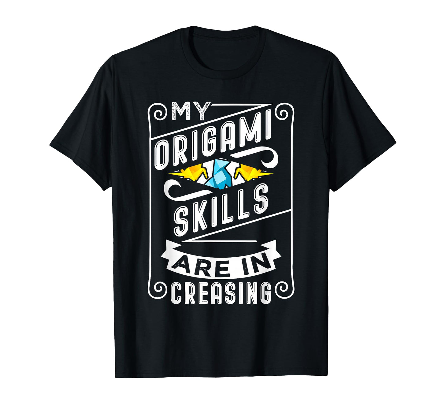 Origami Pun Origami Skills Are In Creasing T-Shirt