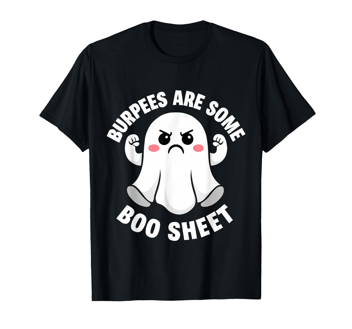 Burpees are Some Boo Sheet Spooky Halloween Ghost Fitness T-Shirt
