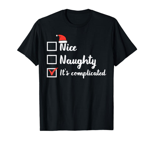Christmas Nice Naughty Its Complicated Funny Xmas Women Men T-Shirt