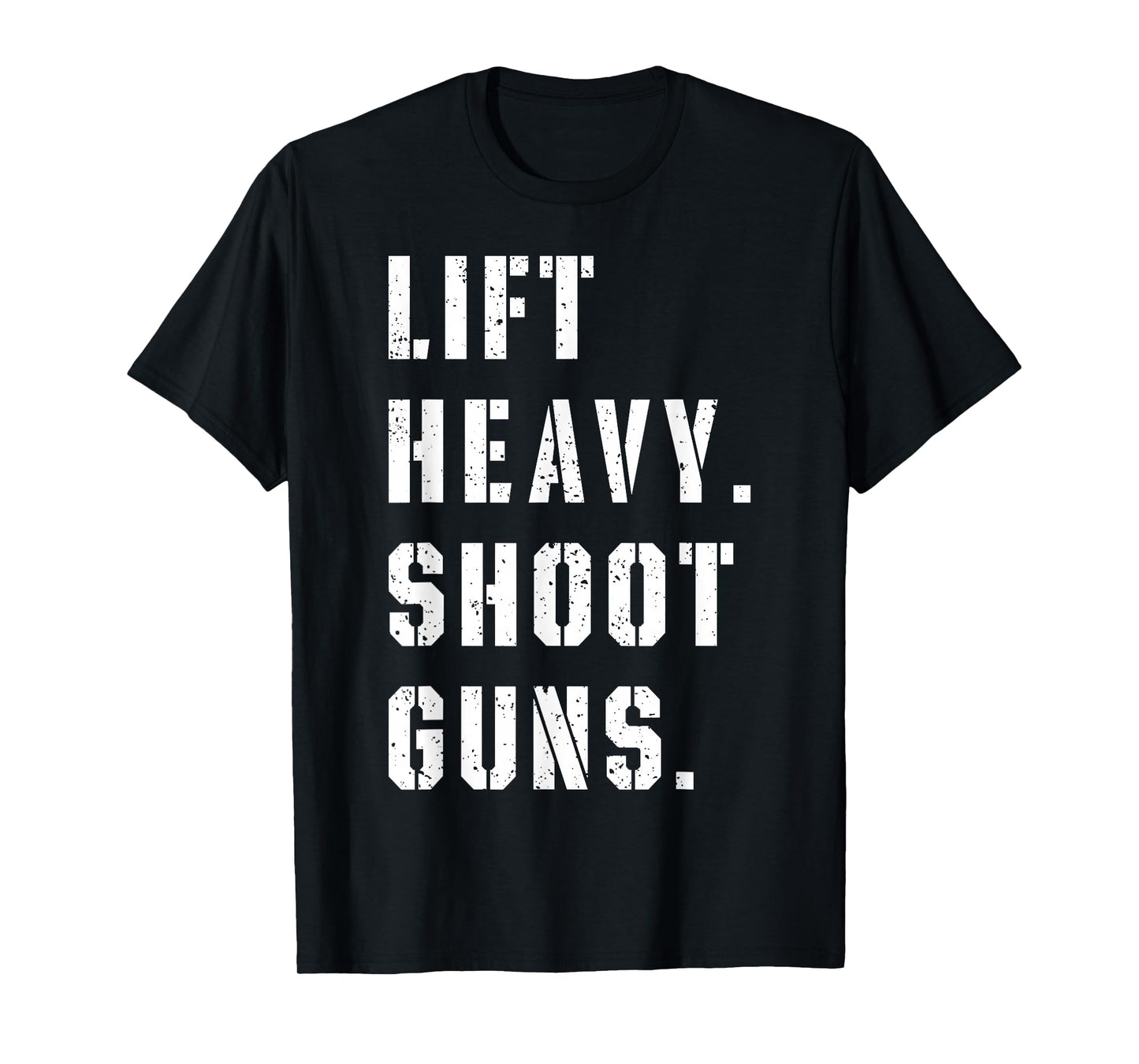 Lift Heavy Shoot Guns Workout Fitness Gym Training T-Shirt