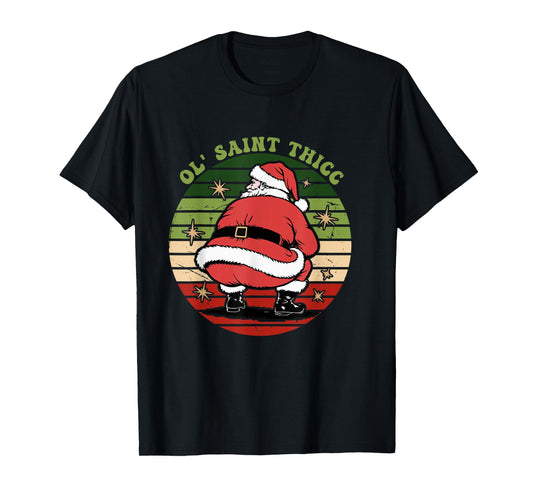 Ol' Saint Thicc Twerkin Santa Christmas Design T-Shirt