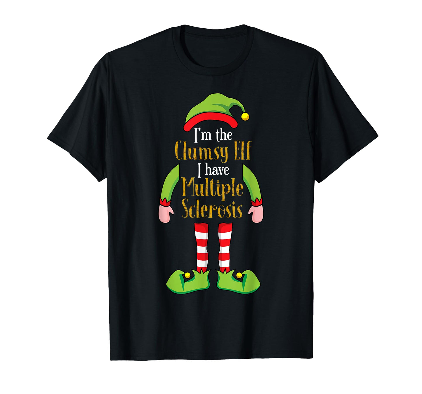 I'm the Clumsy Elf Christmas Multiple Sclerosis MS Tshirts