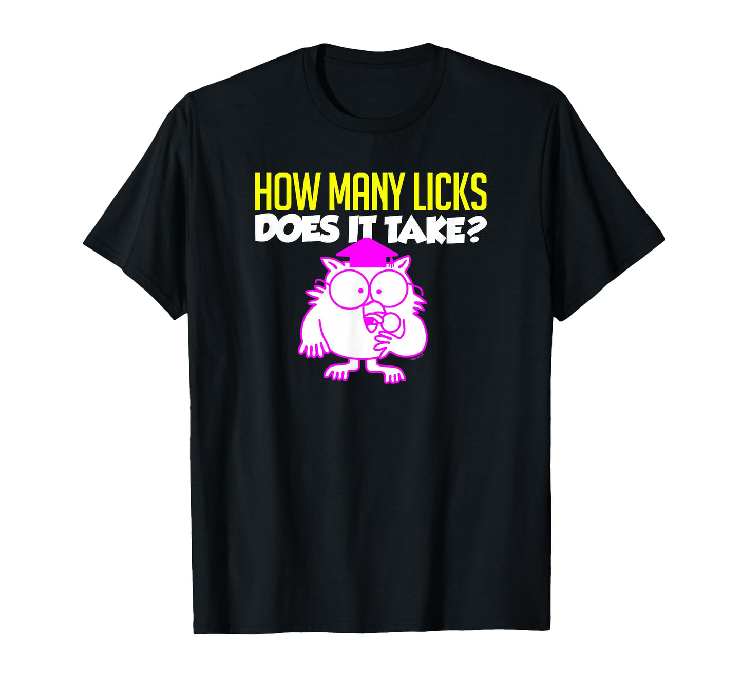 Tootsie Roll Pop Owl How Many Licks Does It Take? T-Shirt