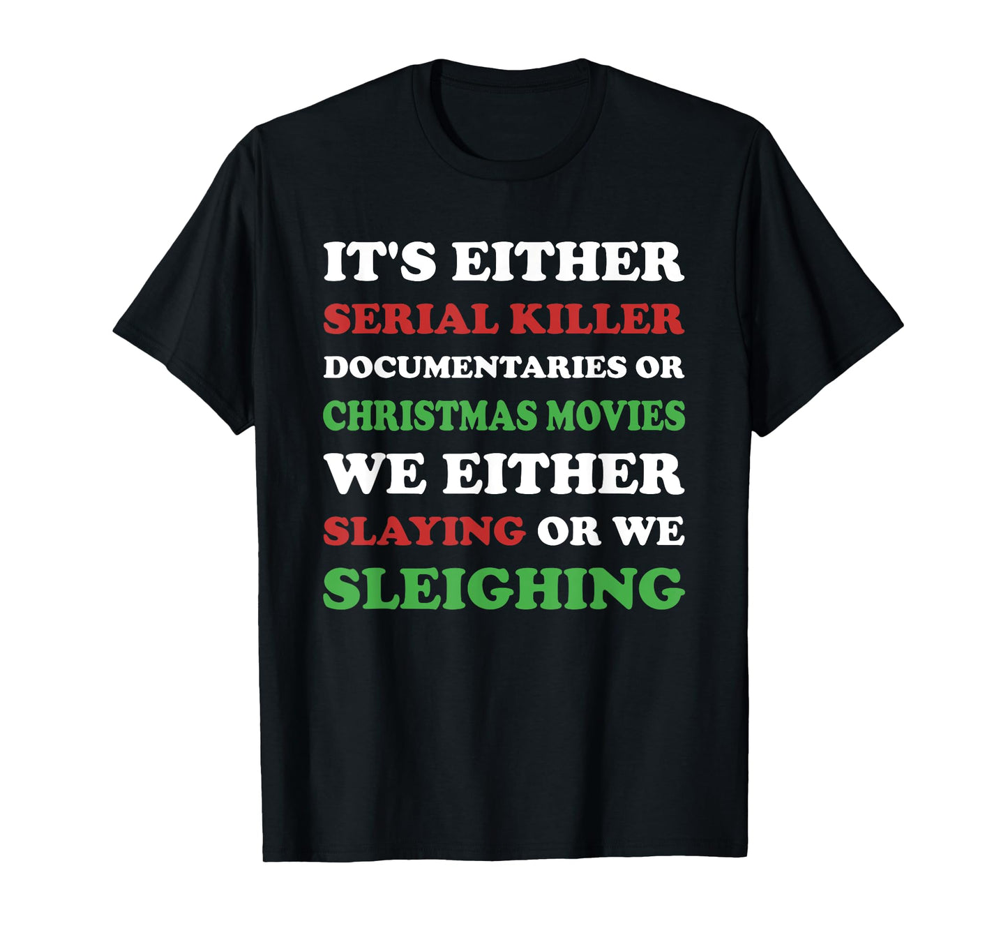 Slaying or Sleighing - Funny True Crime Christmas T-Shirt