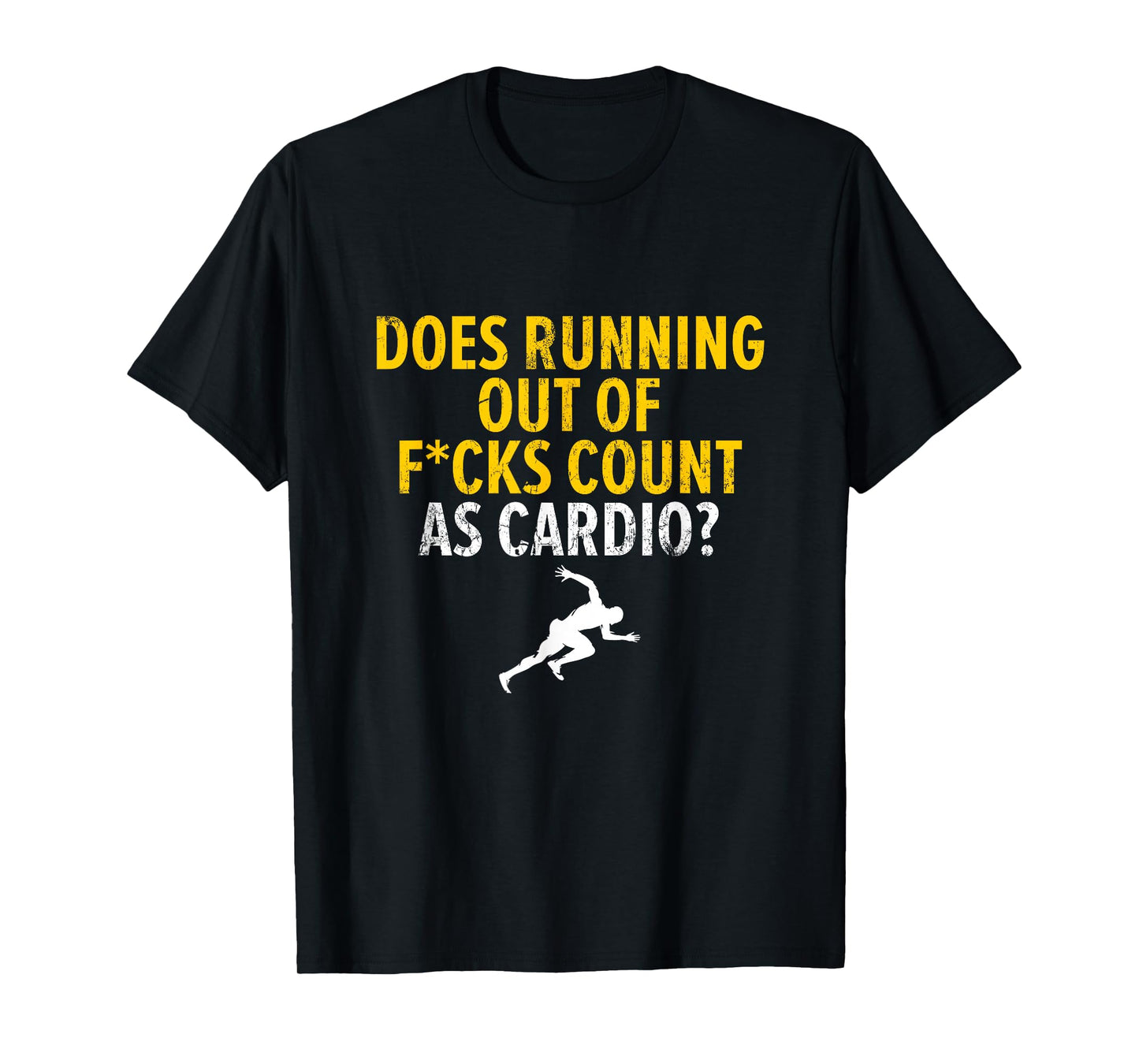 Does Running Out Of Fucks Count As Cardio Sarcastic Saying T-Shirt