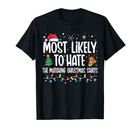 Most Likely To Hate The Matching Christmas Shirts Family T-Shirt