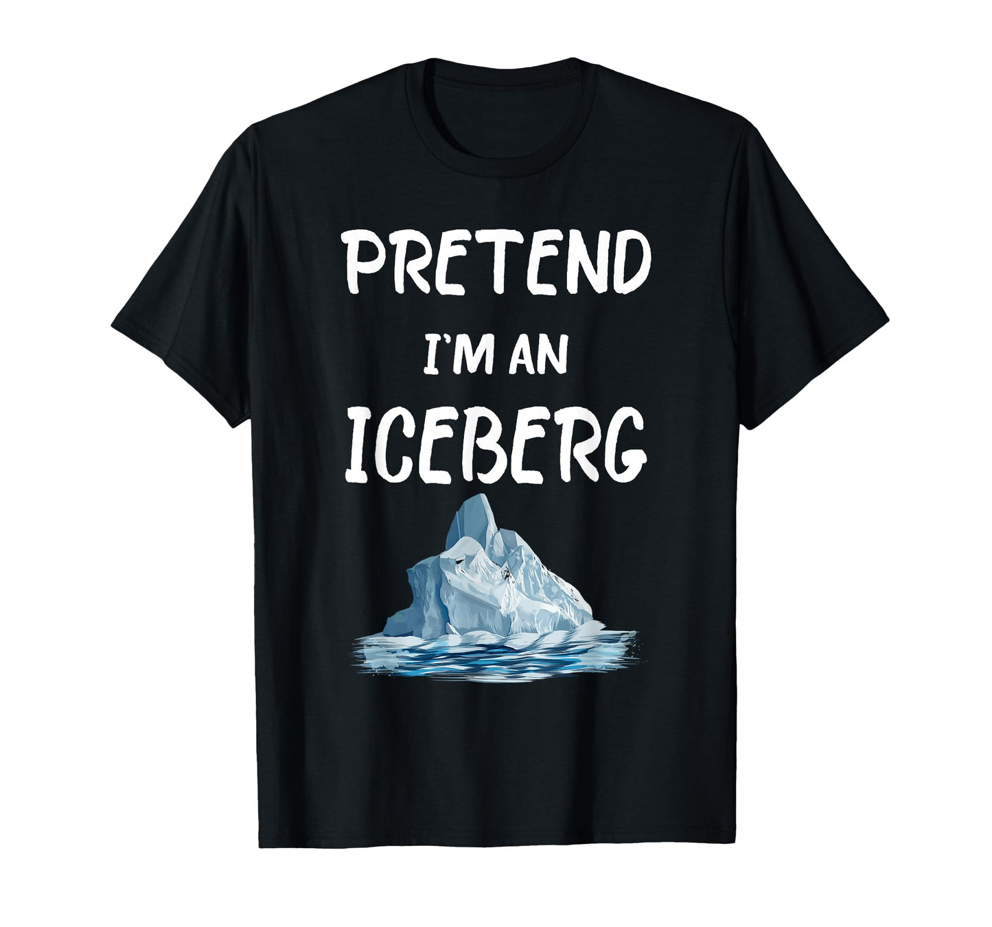 Pretend I'm An Iceberg Tee Funny Lazy Halloween Costume T-Shirt