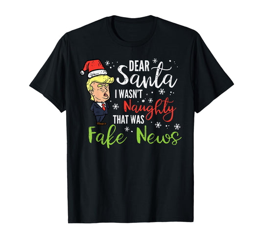Christmas Trump Dear Santa Fake News Funny Xmas Men Women T-Shirt