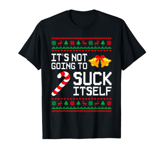 It's Not Going to Suck Itself Matching Christmas Couples T-Shirt