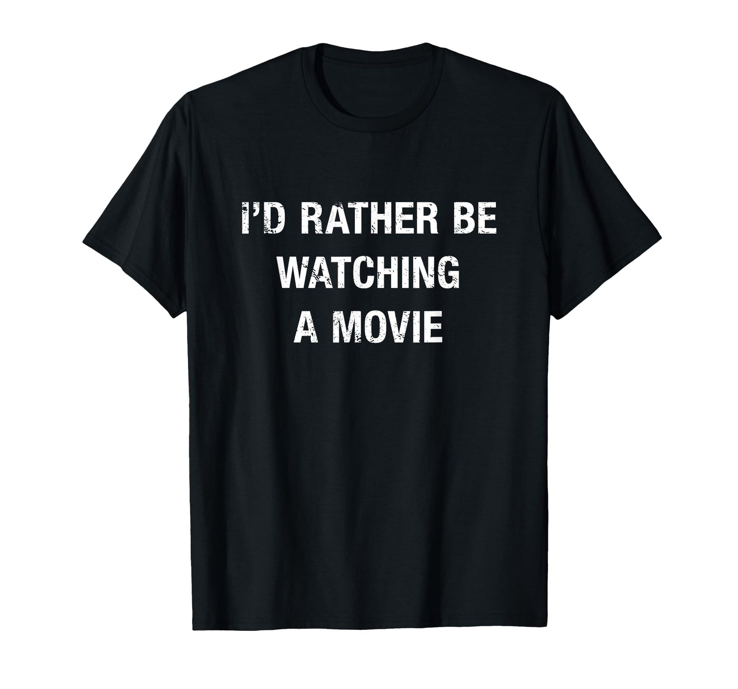 Funny I'd Rather Be Watching A Movie Quote T-Shirt T-Shirt