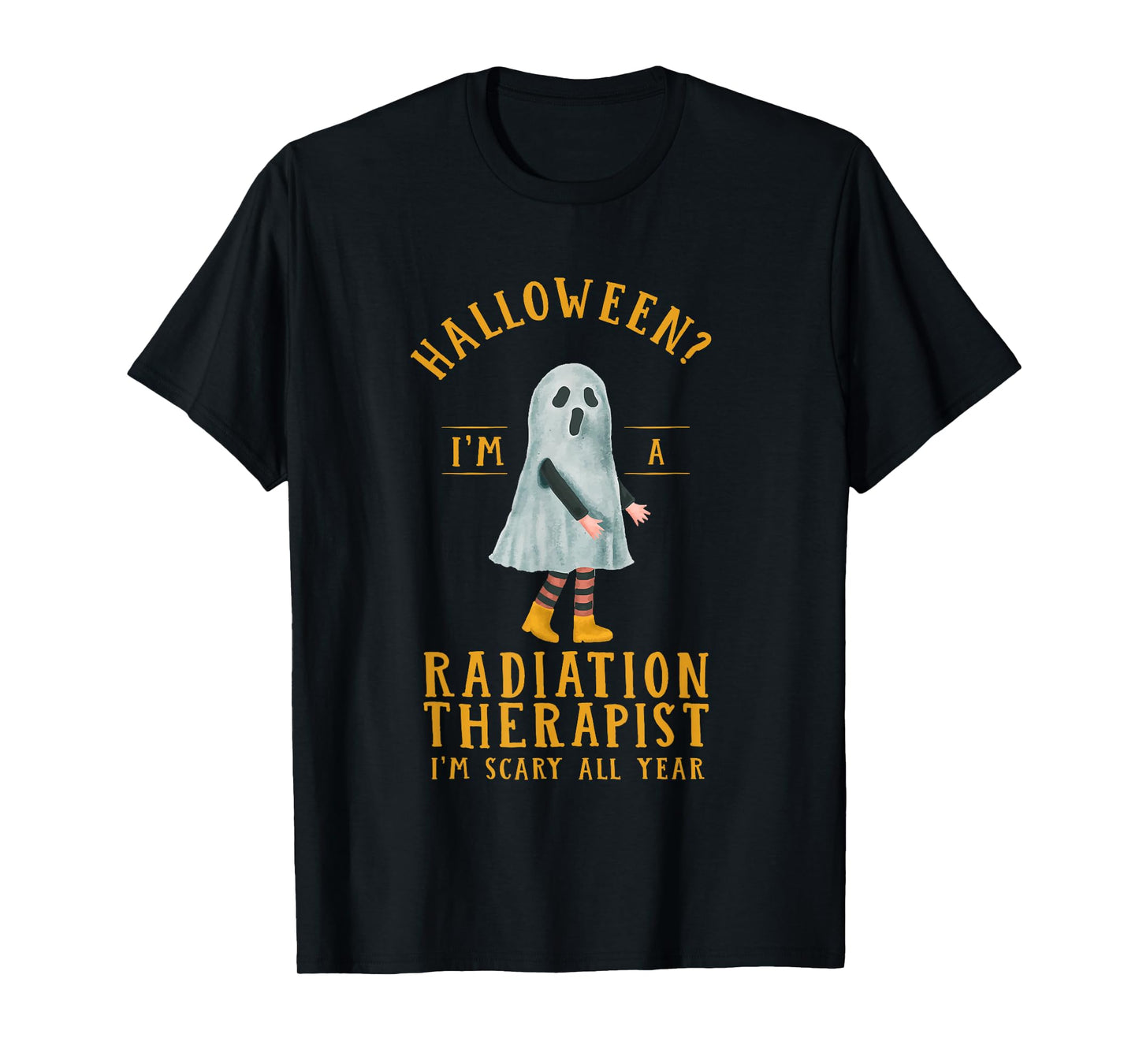 Radiation Therapist I'm Scary All Year Radiotherapy T-Shirt