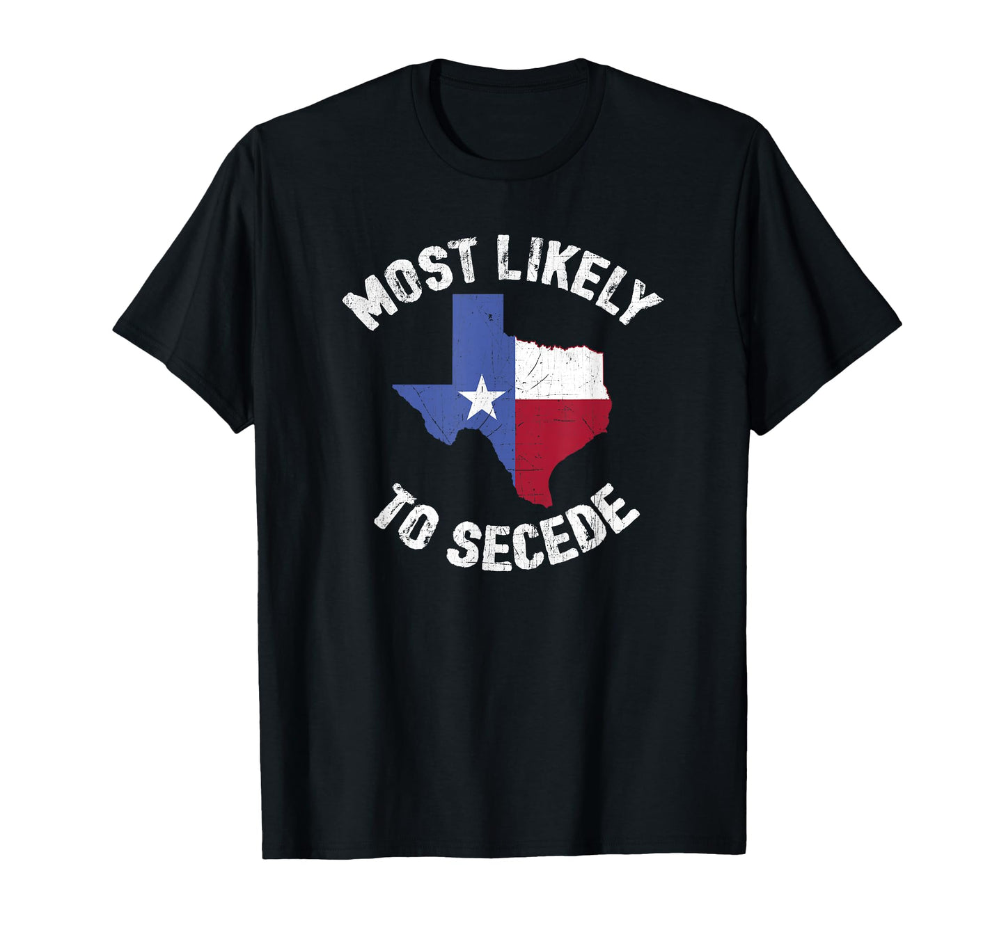 Texas Flag Pride - Most Likely to Secede Funny T Shirt T-Shirt