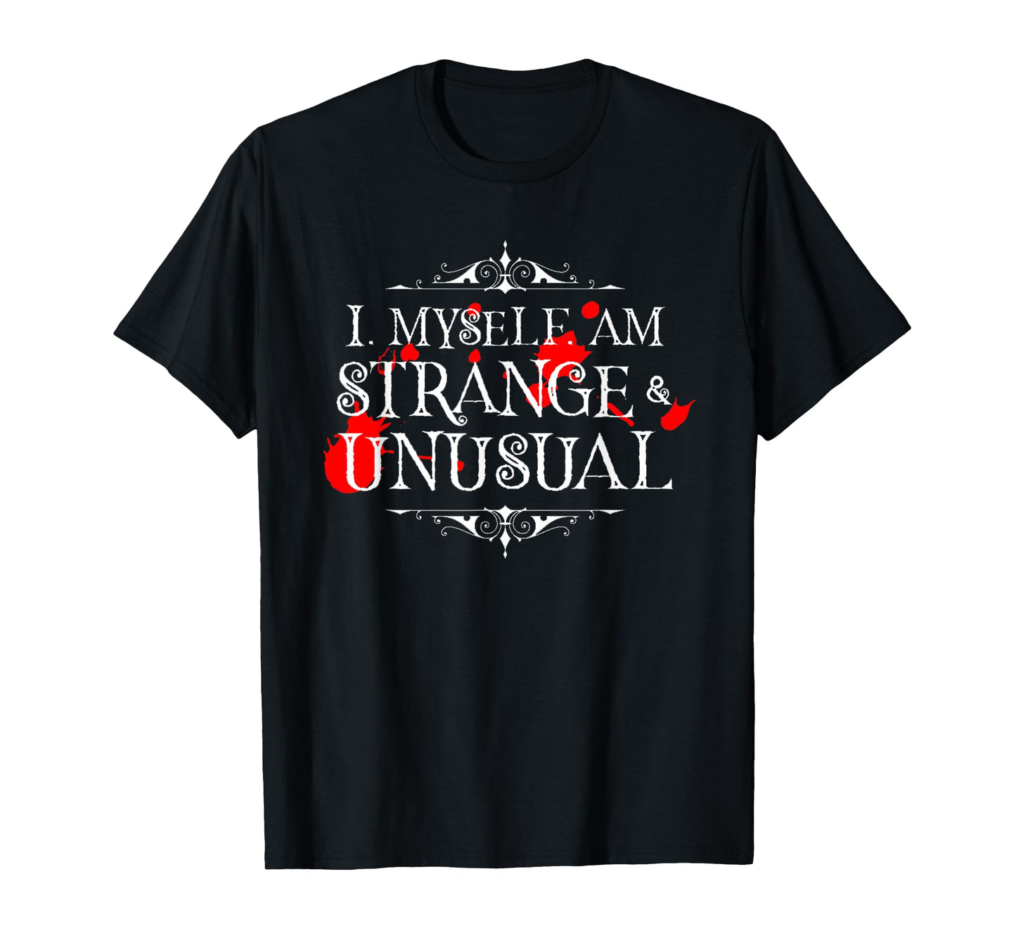 I Myself Am Strange & Unusual Halloween Red Blood White T-Shirt