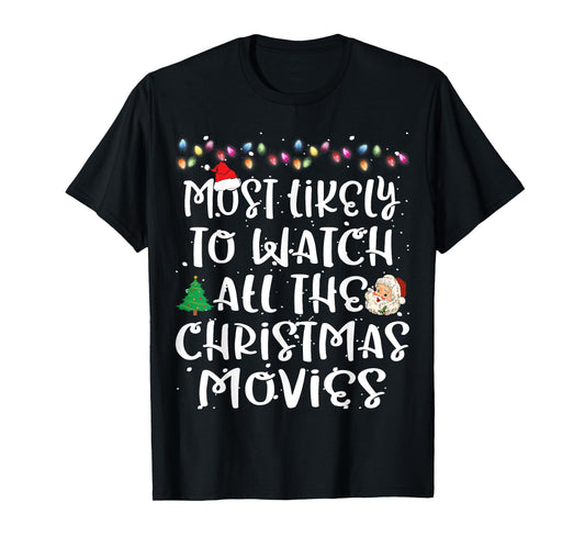 Most Likely To Watch All The Christmas Movies Christmas T-Shirt