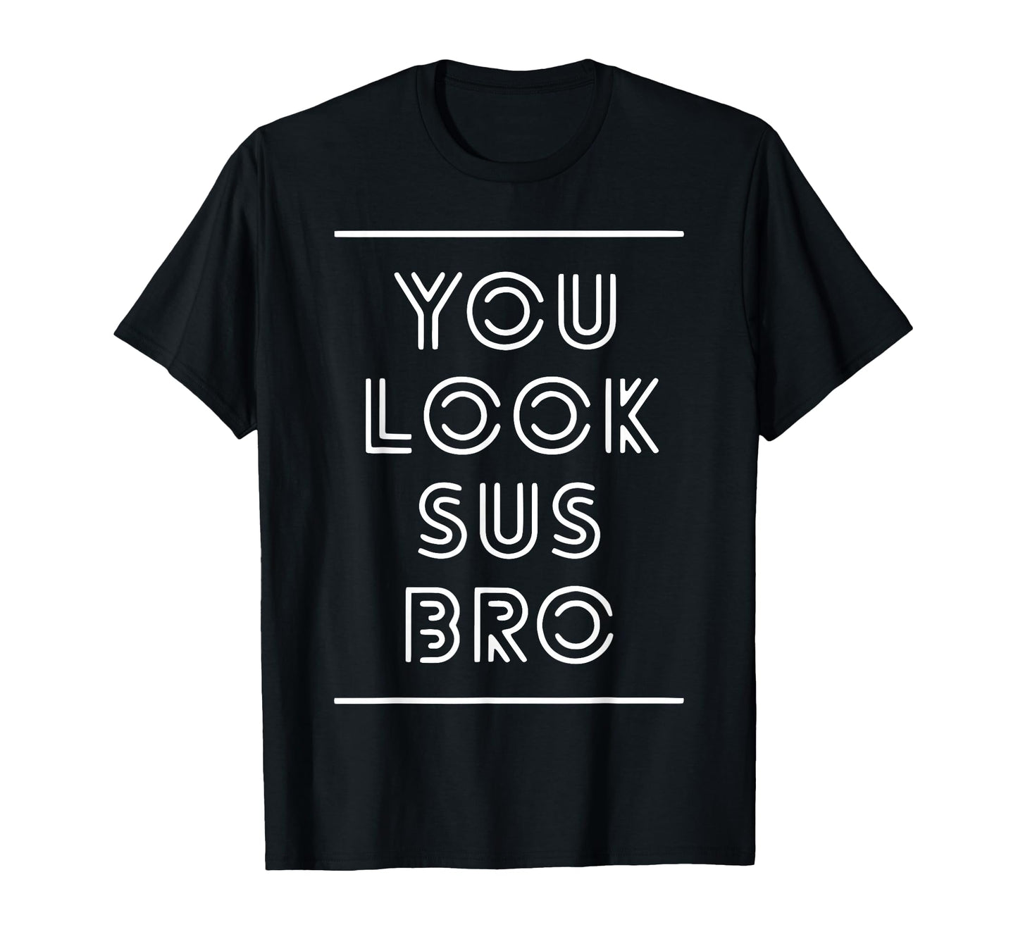 You Look Sus Bro Funny Gaming Meme Impostor You Kinda Sus T-Shirt