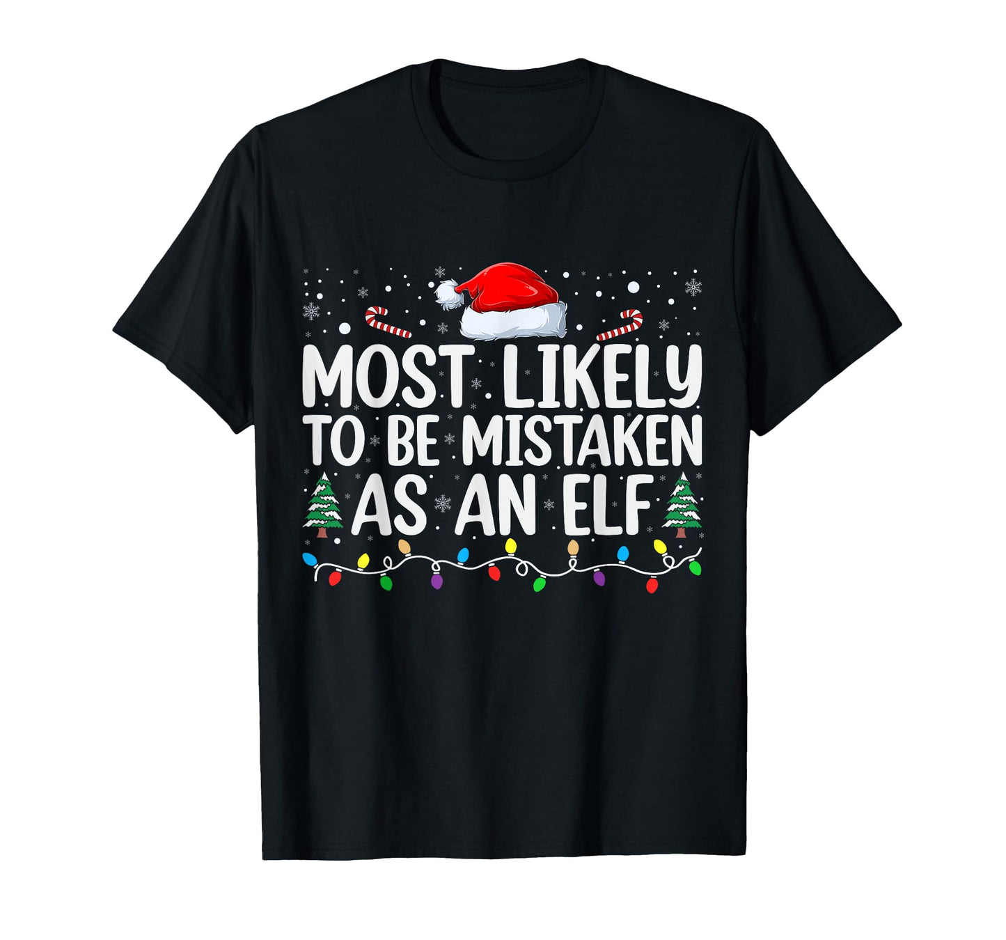Most Likely To Be Mistaken As An Elf Family Christmas T-Shirt
