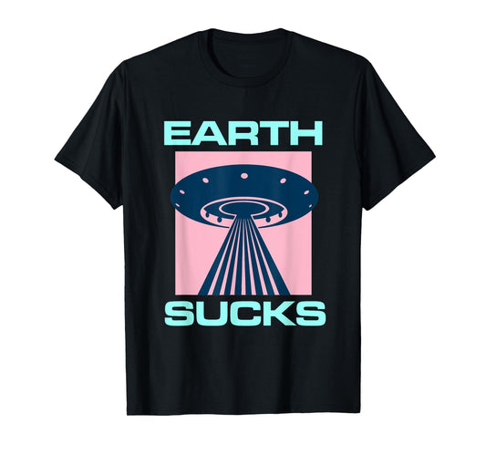 Earth Sucks Alien UFO Geek Planet Nerd Space Star Geeky T-Shirt