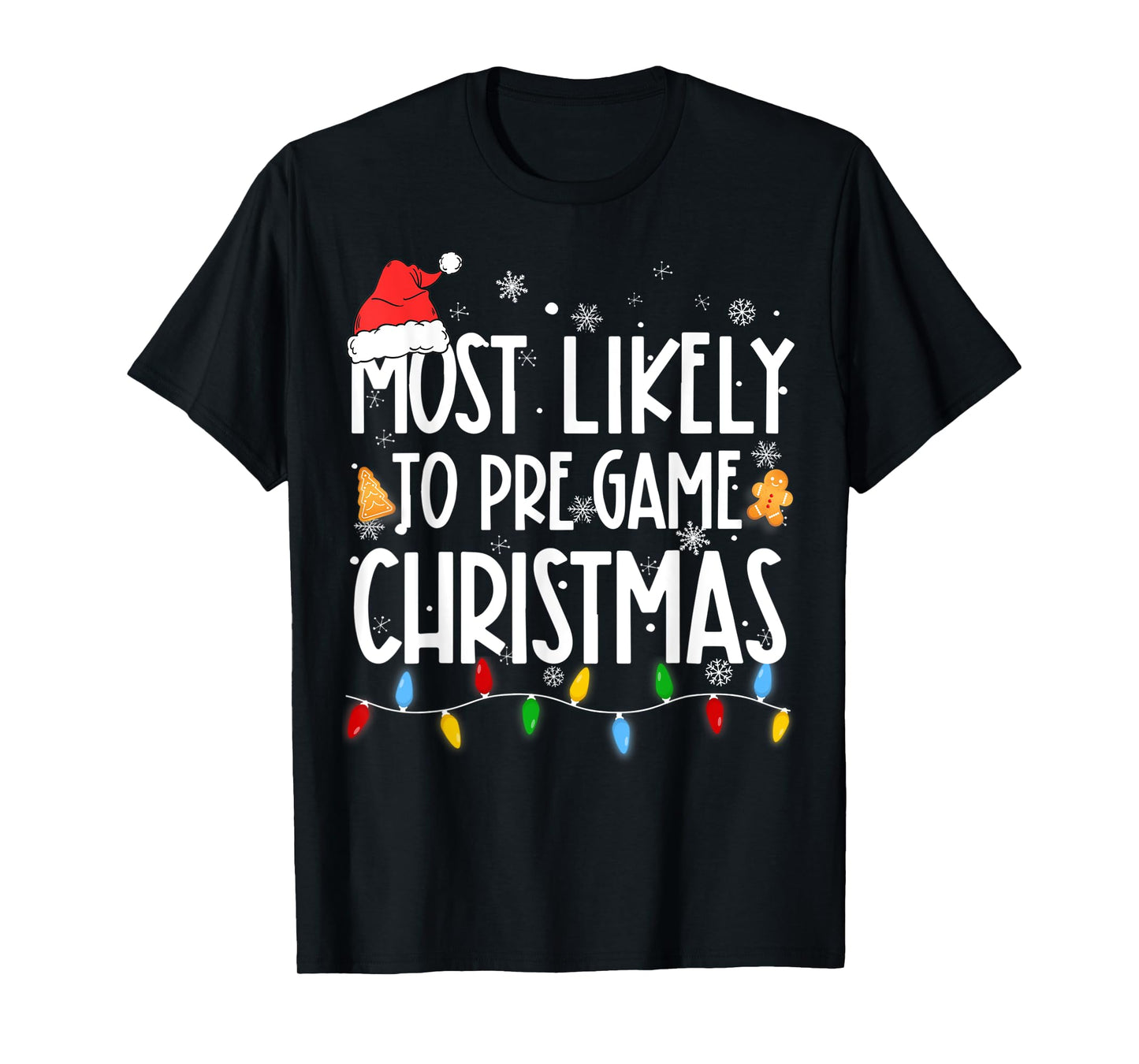 Funny Xmas Light Most Likely To Pre Game Christmas Matching T-Shirt