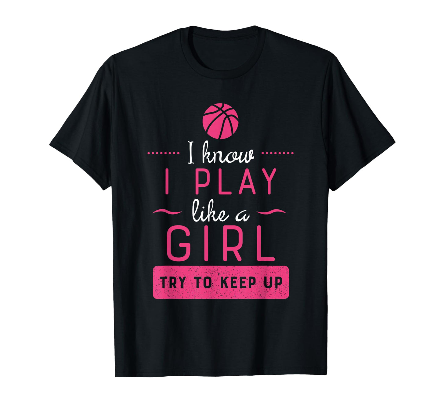 Basketball Shirt -Girls Basketball Gift- Play Like a Girl T-Shirt