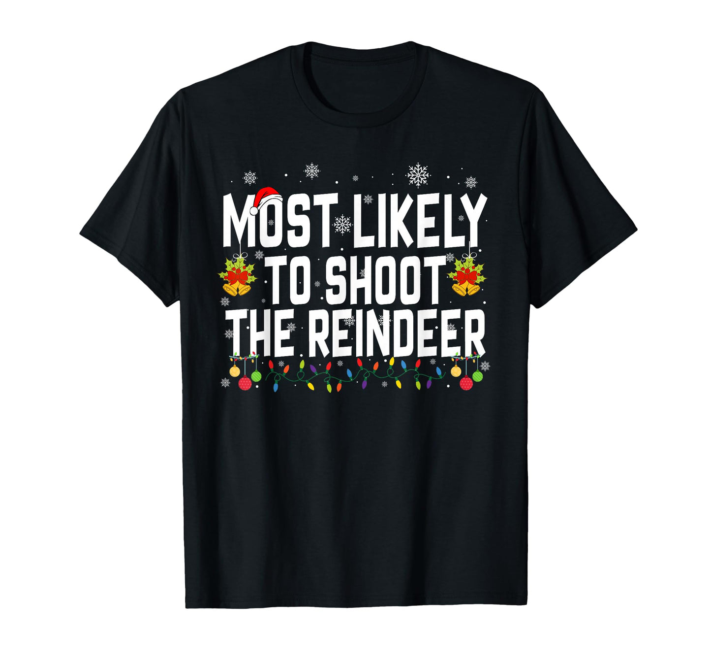 Most Likely to Shoot The Reindeer Family Christmas Holiday T-Shirt