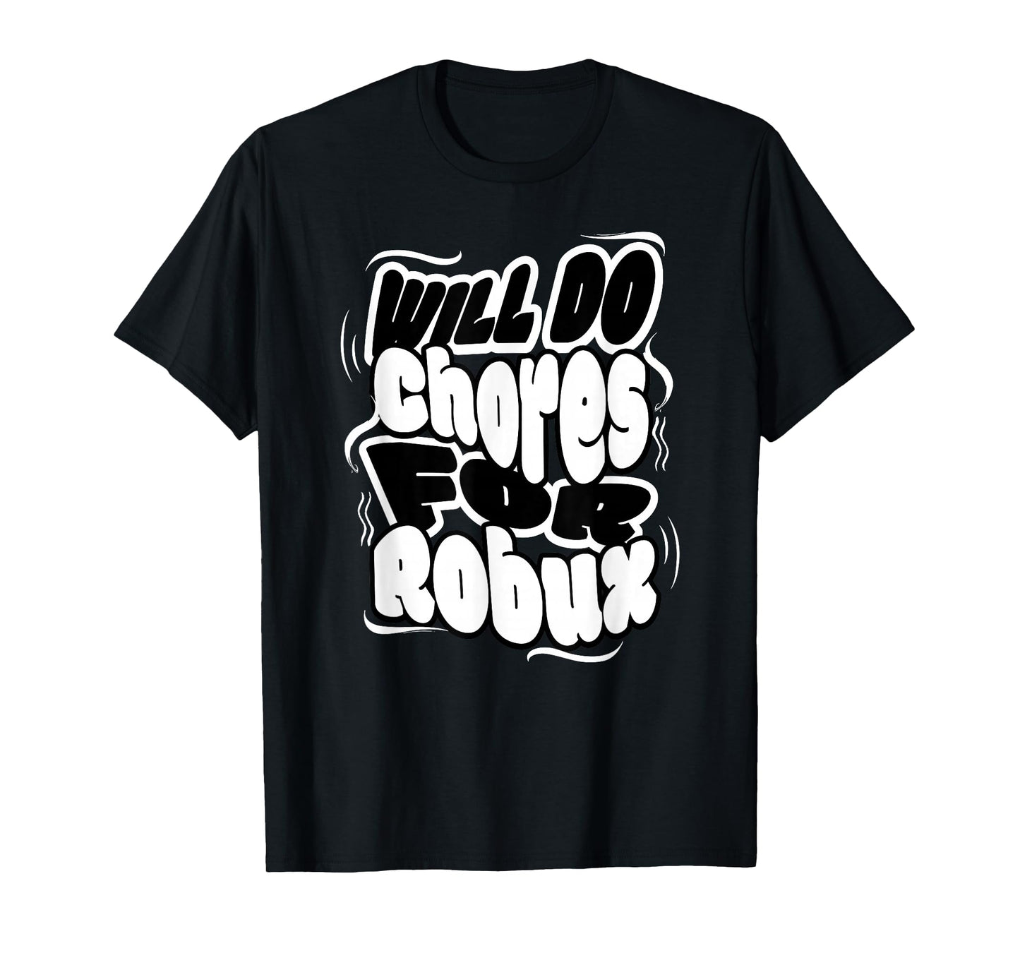 Will do Chores for robux Funny Gamer T-Shirt