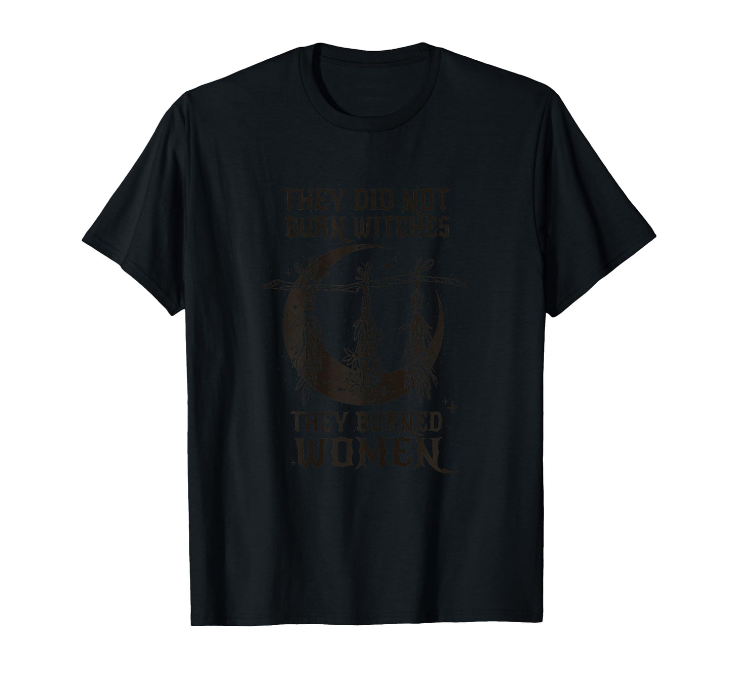 They Didn't Burn Witches They Burned Women Halloween Womens T-Shirt