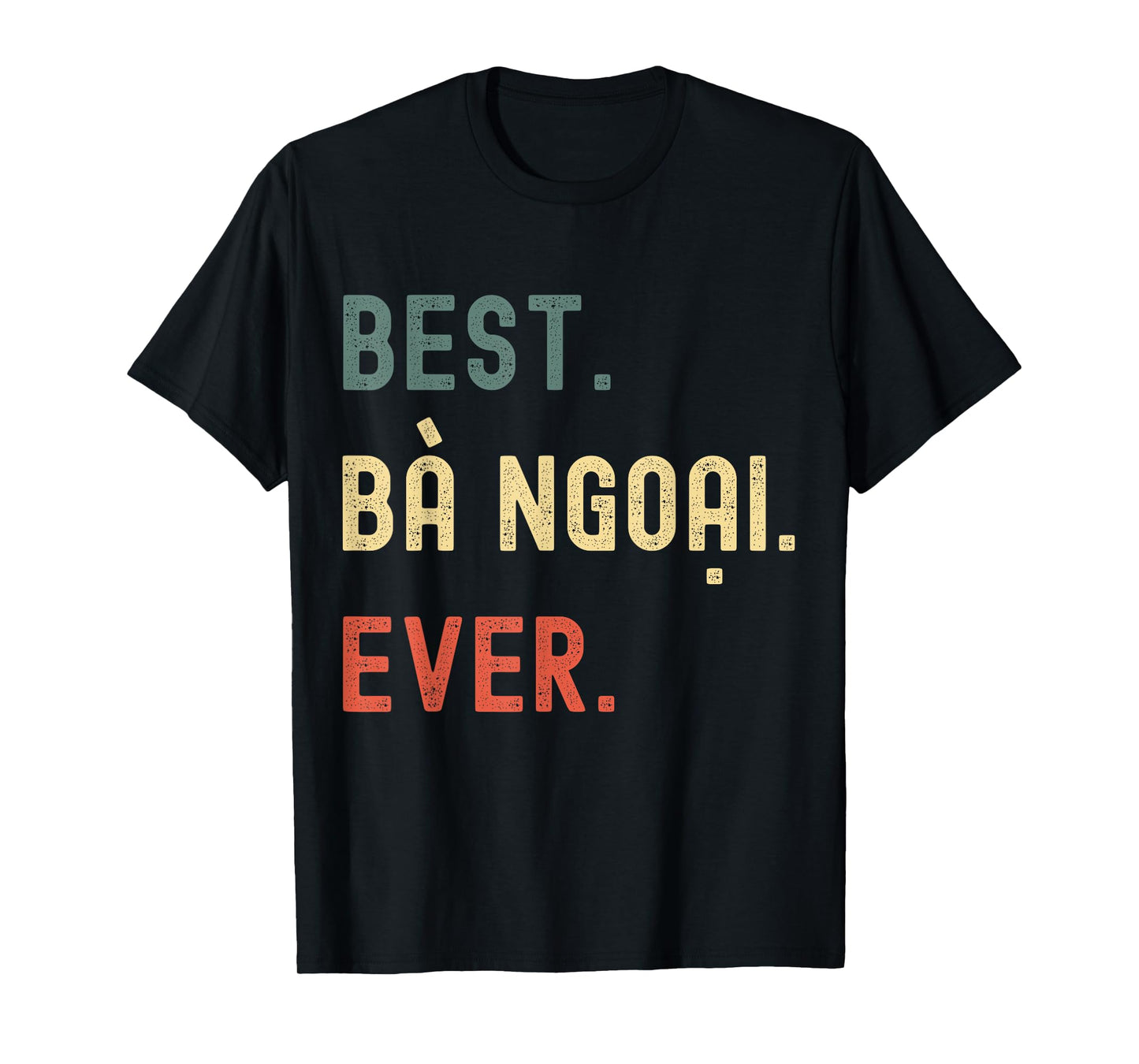 Vietnamese Grandma Gifts Designs - Best Ba Ngoai Ever T-Shirt
