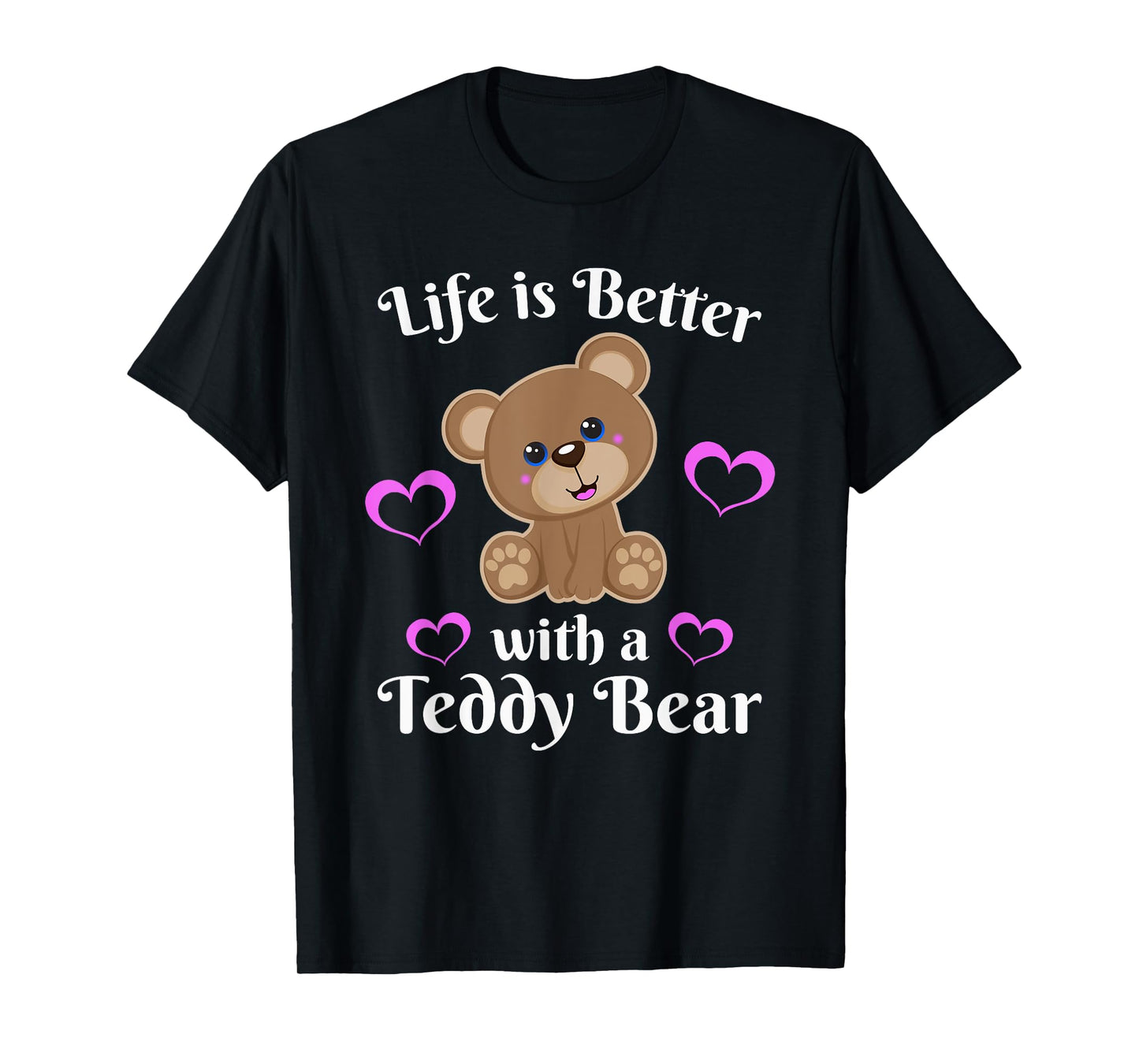 Life is Better With a Teddy Bear Cute Stuffed Animal Lover T-Shirt