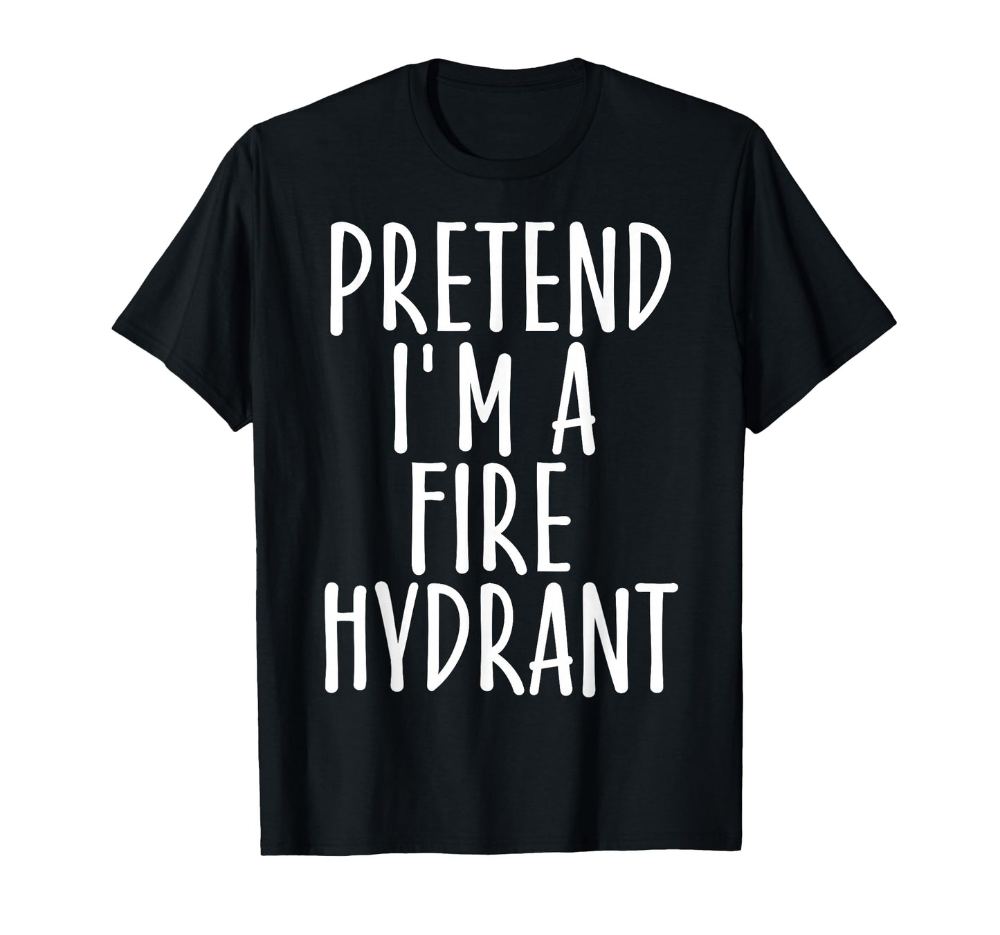 Easy Pretend I'm Fire Hydrant Costume Gift Halloween Fireman T-Shirt