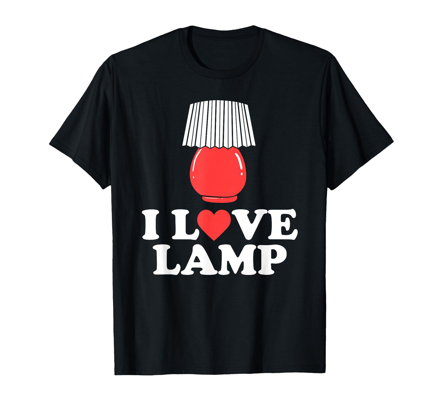 I Love Lamp Funny Movie Quote Tee Shirt T-Shirt