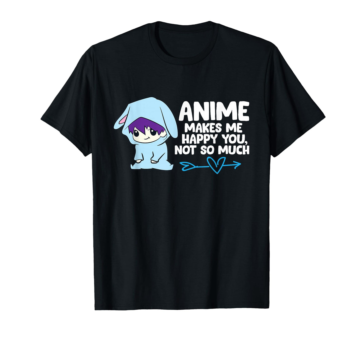 Anime Makes Me Happy You, Not So Much Funny Anime T-Shirt