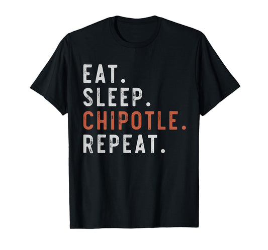 Eat Sleep Chipotle Repeat Fan Player Funny T-Shirt