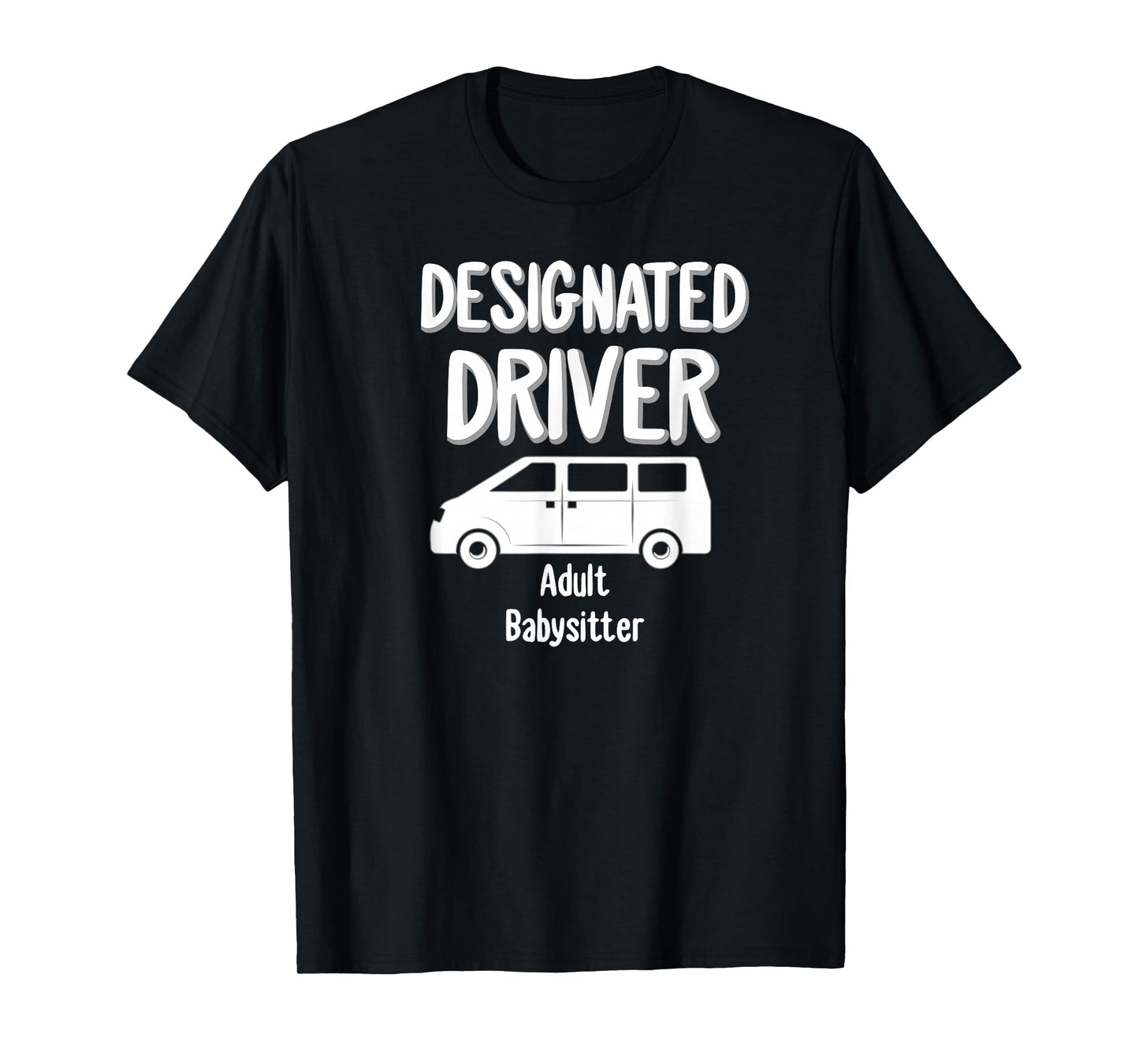 Designated Driver Adult Babysitter Party Drinking Gift T-Shirt