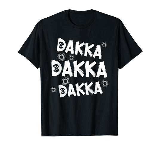 Dakka Dakka Dakka Ork tabletop gaming hobby funny gift T-Shirt