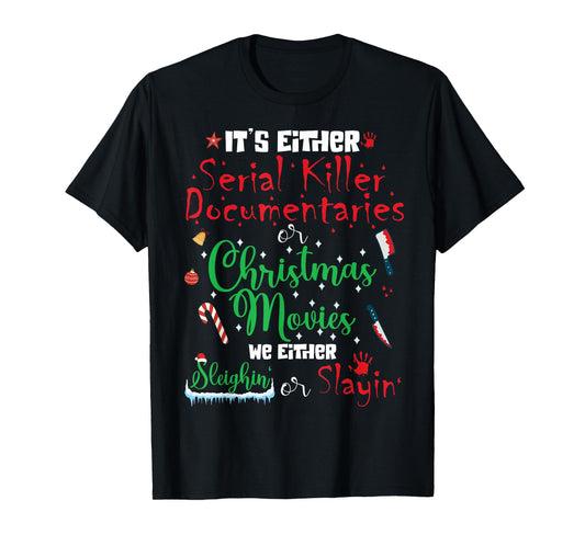 It's Either Serial Killer Documentaries or Christmas Movies T-Shirt