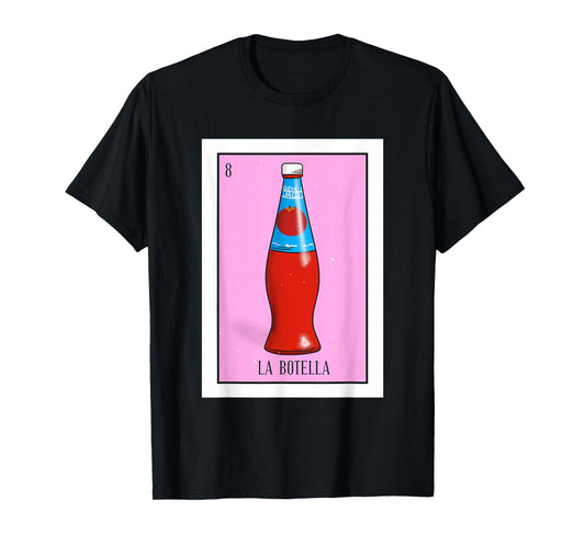 La Botella Lottery Gift The Bottle Card Mexican Lottery T-Shirt