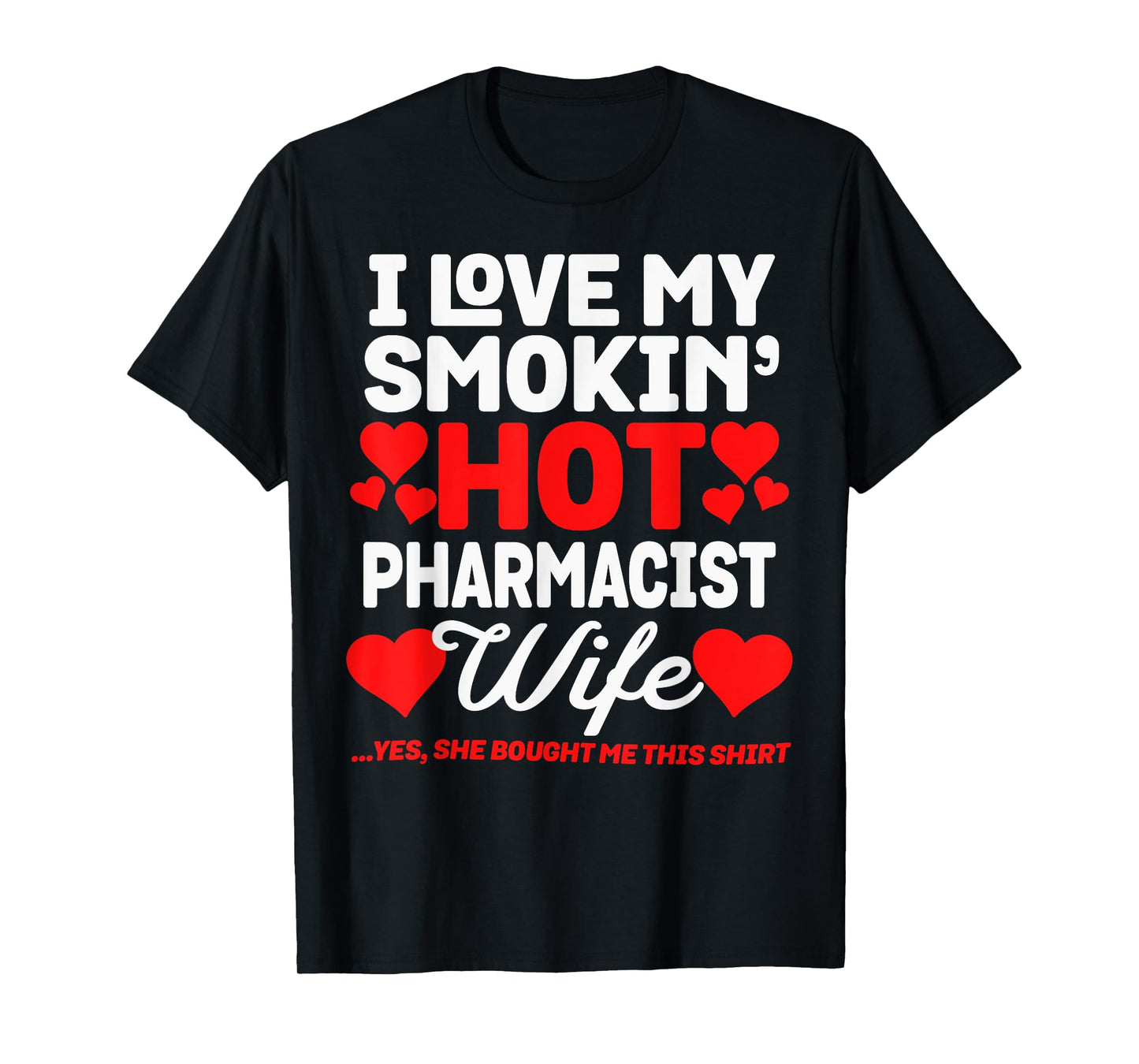 I Love My Hot Pharmacist Wife Funny Anniversary T-Shirt T-Shirt