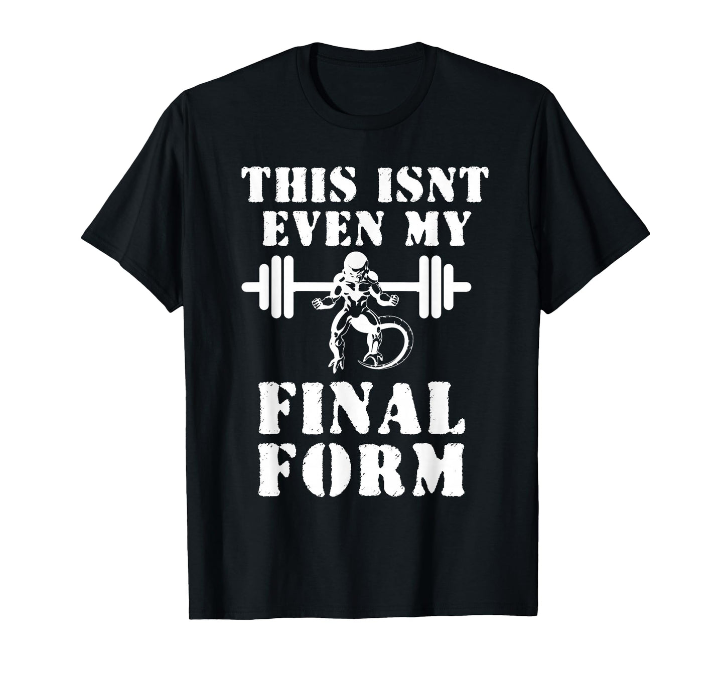 This Isn't Even My Final Form Gym T-Shirt T-Shirt