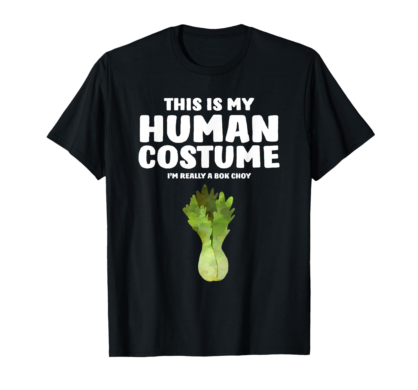 This Is My Human Costume I'm Really A Bok Choy T-Shirt