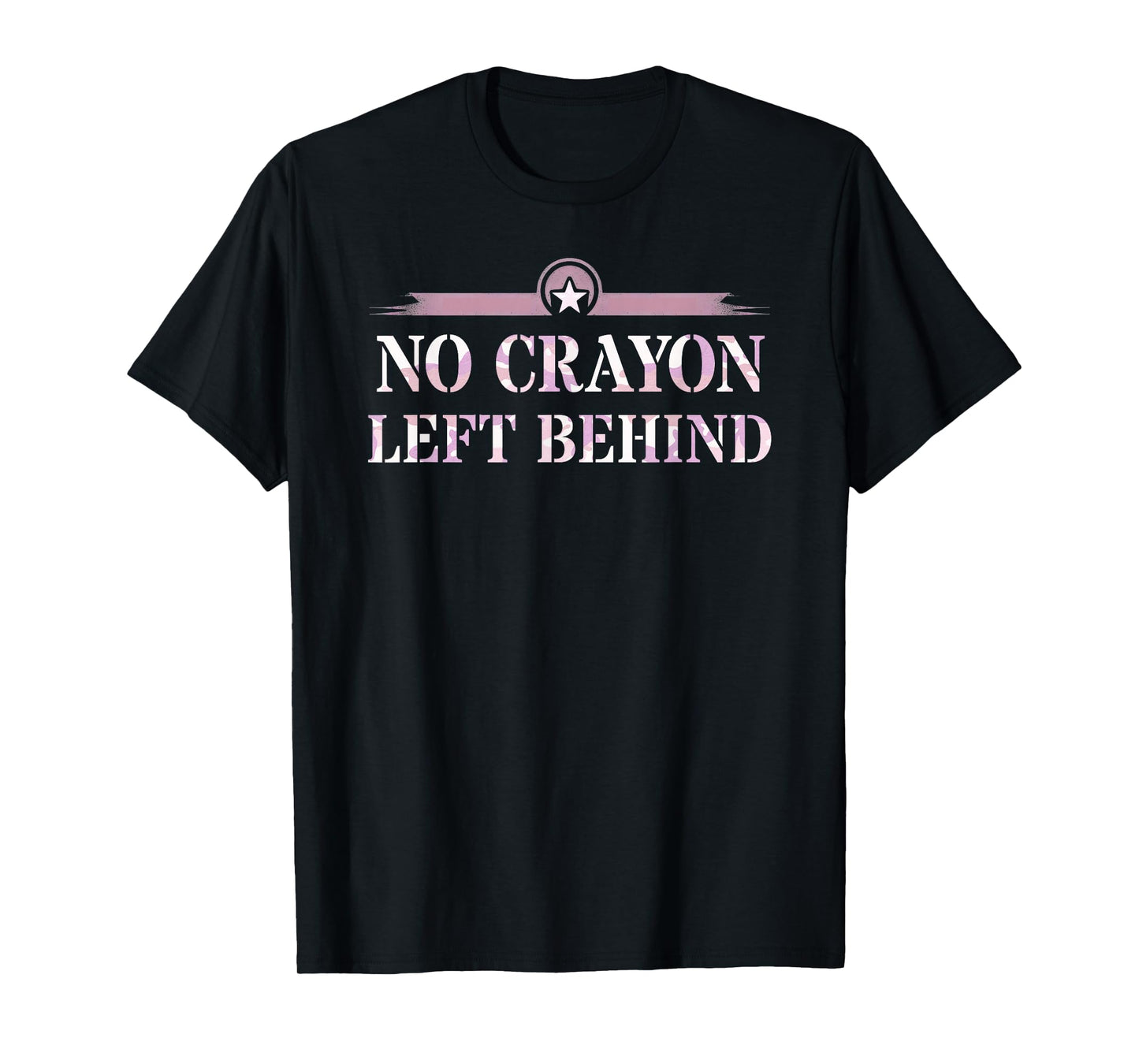 Sarcastic NO CRAYON LEFT BEHIND Proud Squad Military Corps T-Shirt