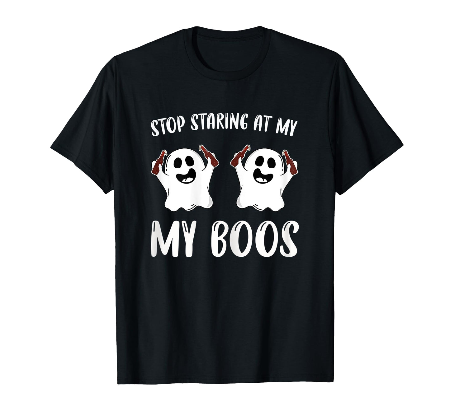 Womens Stop Staring At My Boos Funniest Halloween Present For Women T-Shirt