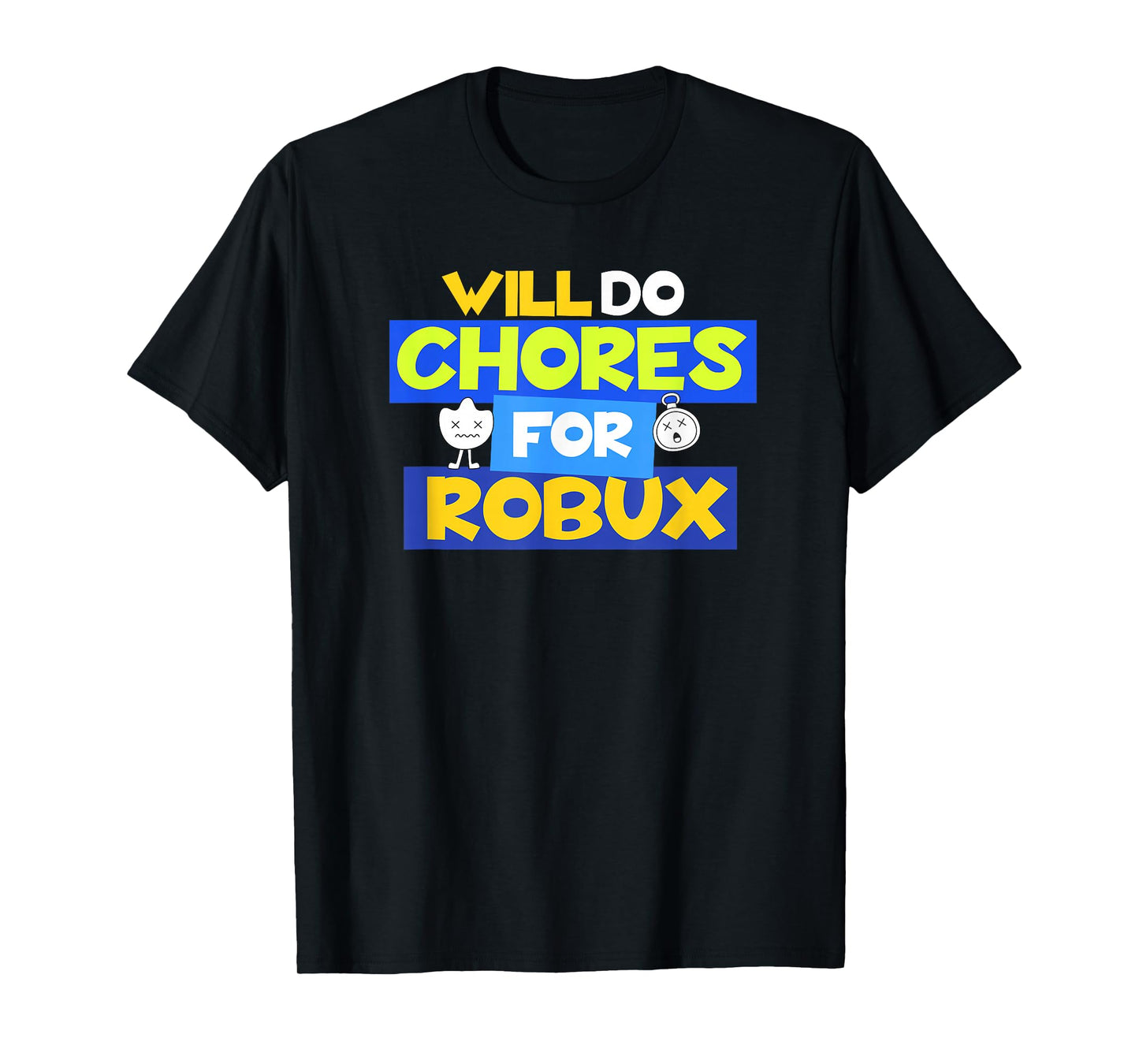 Will do Chores for robux Funny Gamer T-Shirt